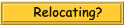    Relocating?